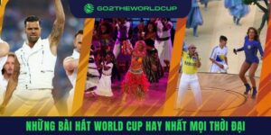 Những bài hát hay nhất World Cup