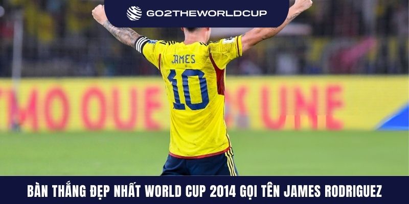Bàn thắng đẹp nhất World Cup 2014 gọi tên James Rodriguez