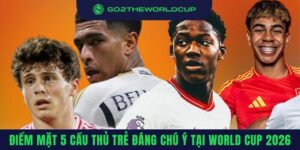 Cầu thủ trẻ triển vọng tại World Cup 2026