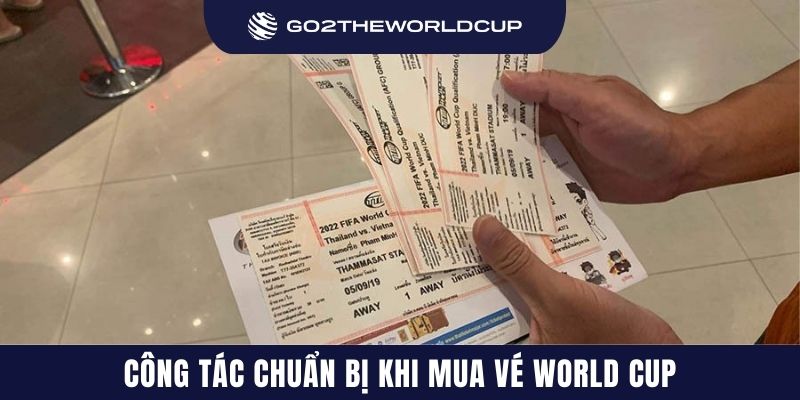 Công tác chuẩn bị khi mua vé World Cup