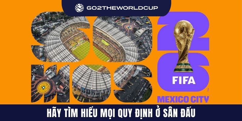 Hãy tìm hiểu mọi quy định ở sân đấu
