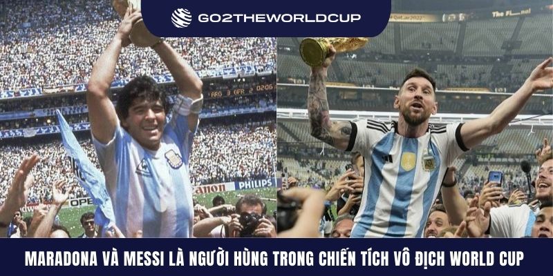 Maradona và Messi là người hùng trong chiến tích vô địch World Cup của đội tuyển Argentina