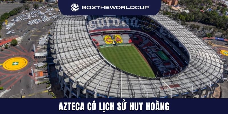 Azteca có lịch sử huy hoàng