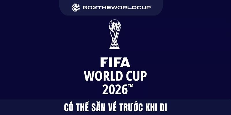 Có thể săn vé trước khi đi