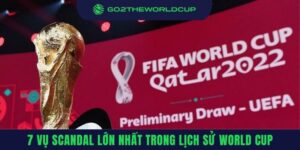 Scandal lớn nhất trong lịch sử World Cup