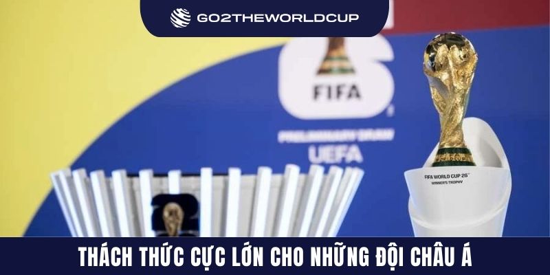 Thách thức cực lớn cho những đội châu Á