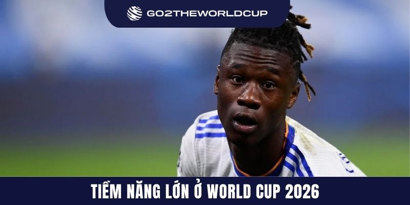 Tiềm năng lớn ở World Cup 2026