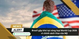 Brazil gặp khó tại vòng loại World Cup 2026 vì chính sách Visa của Mỹ