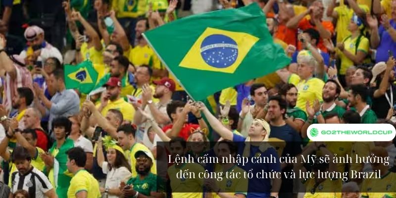 Brazil gặp khó tại vòng loại World Cup 2026 vì chính sách Visa của Mỹ