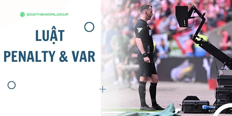 Luật World Cup 2026: Đề xuất luật penalty & VAR