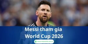 Messi tham gia World Cup 2026