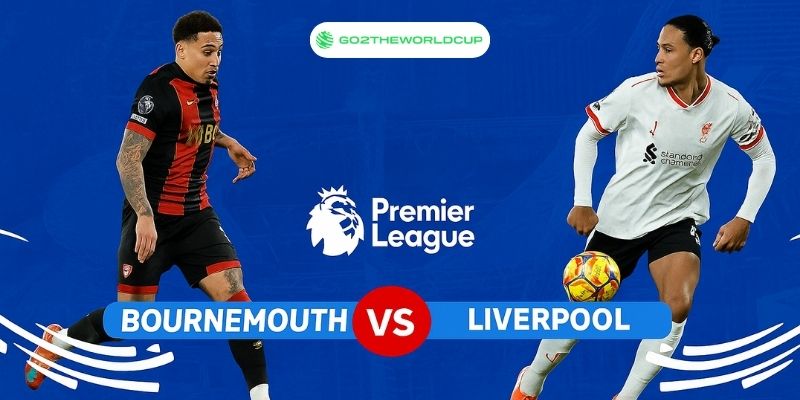 Soi kèo Liverpool vs Bournemouth