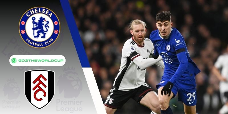 Soi kèo Chelsea vs Fulham