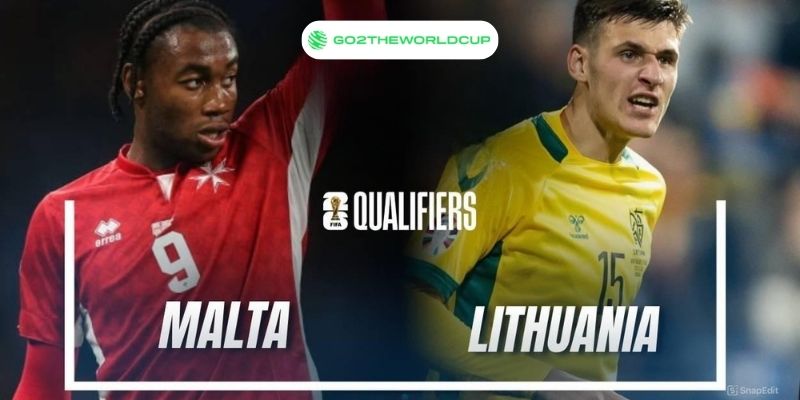 Soi kèo Lithuania vs Malta World Cup 2026