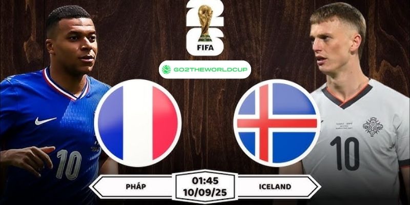 Soi kèo Pháp vs Iceland World Cup 2026
