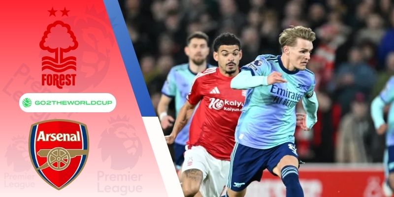 Nhận định Arsenal vs Nottm Forest