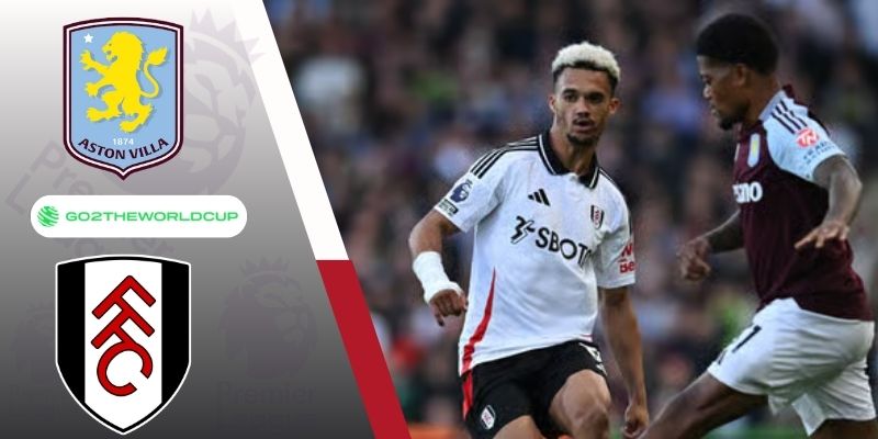 Soi kèo Aston Villa vs Fulham
