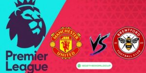 Soi kèo Brentford vs MU