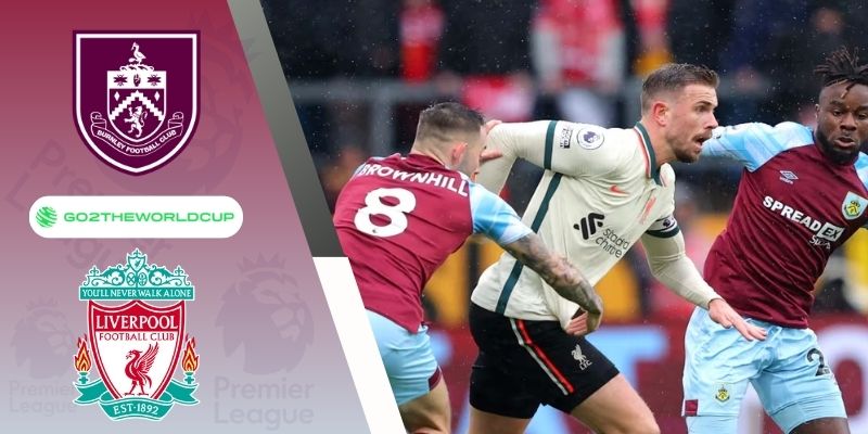 Soi kèo Burnley vs Liverpool