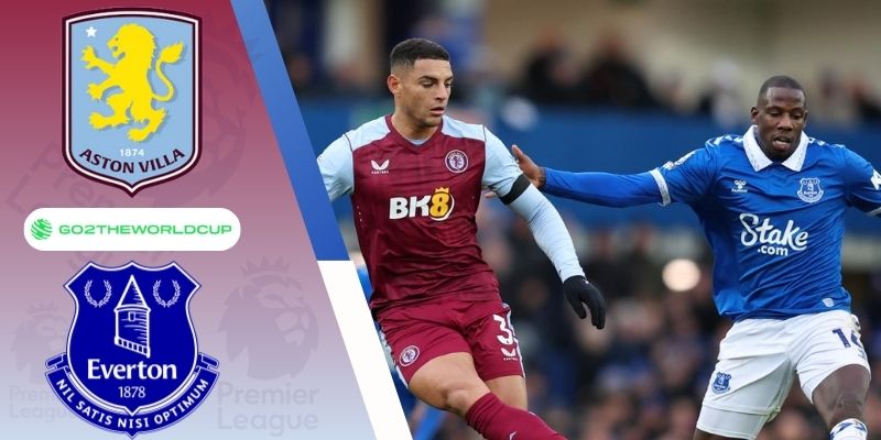 Soi kèo Everton vs Aston Villa