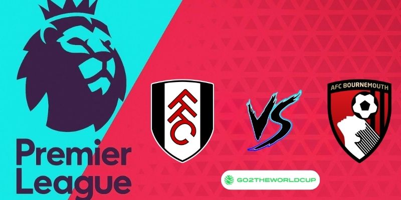 Soi kèo Fulham vs Bournemouth