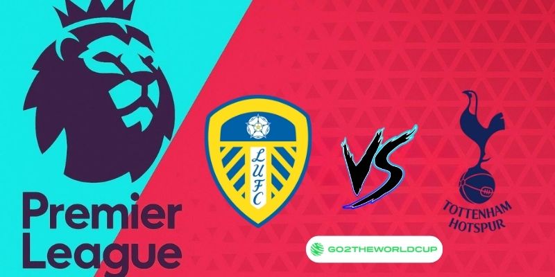 Soi kèo Leeds United vs Tottenham