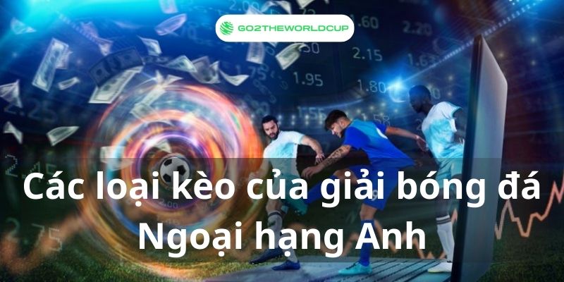 soi kèo bóng đá Ngoại Hạng Anh