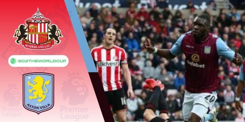Soi kèo Sunderland vs Aston Villa