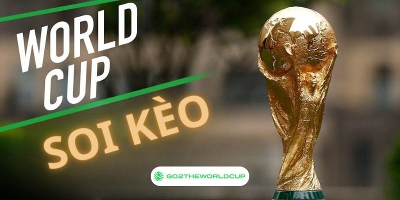 Tin soi kèo bóng đá hôm nay - Soi kèo World Cup