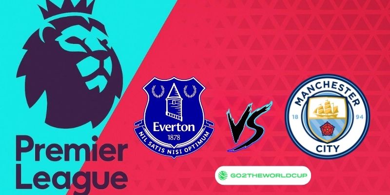Soi kèo Manchester City vs Everton