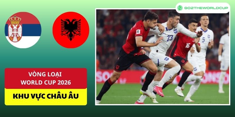Soi kèo Serbia vs Albania