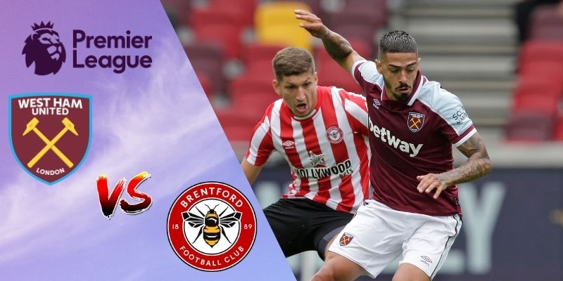 Soi kèo West Ham vs Brentford